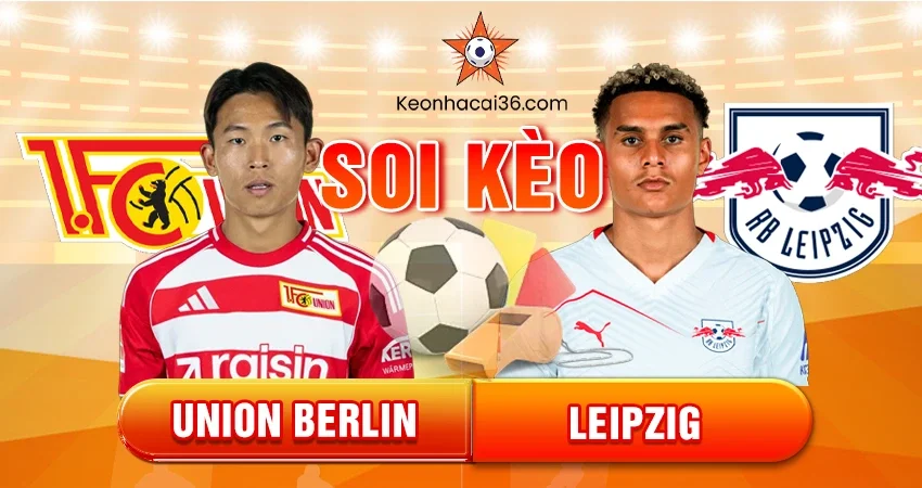 Soi Kèo Châu Á, Tài Xỉu, Châu Âu Union Berlin vs Leipzig 02h30 13/12
