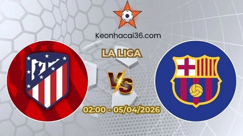 Soi kèo nhà cái Atletico Madrid vs Barcelona 02h00 Ngày 05/04/2026