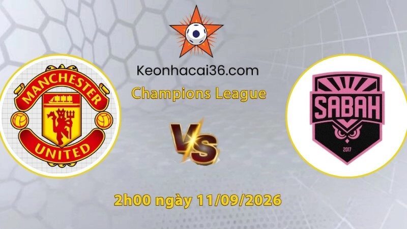 Soi kèo MU vs Sabah Baku, 2h00 ngày 11/09: Thử thách cực đại