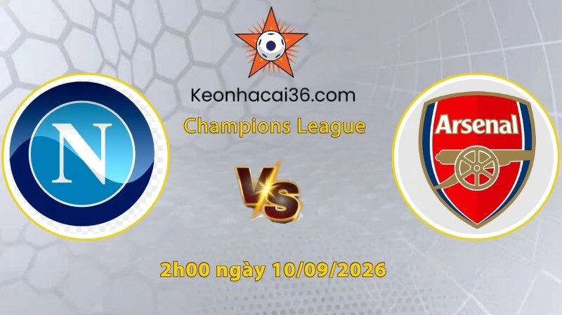 Soi kèo Napoli vs Arsenal, 2h00 ngày 10/09: Khuấy đảo xứ Naples